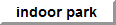 yup - indoors